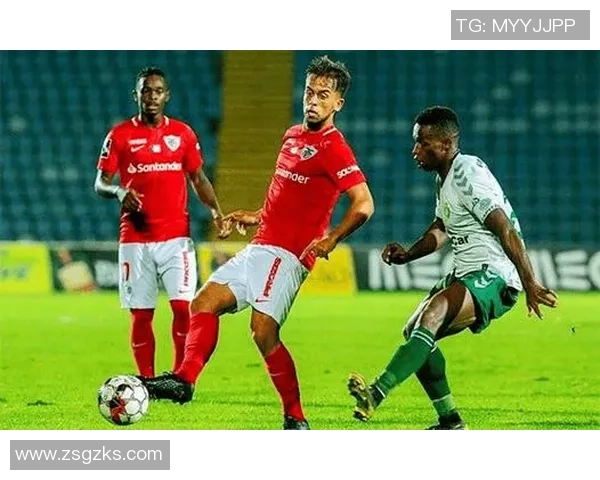 葡超焦点战布拉加迎战圣克拉拉双方状态与战术分析